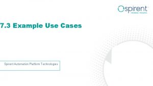 7 3 Example Use Cases Spirent Automation Platform