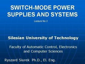SWITCHMODE POWER SUPPLIES AND SYSTEMS Lecture No 2