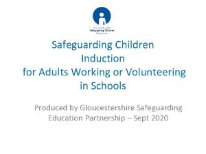 Safeguarding Children Induction for Adults Working or Volunteering