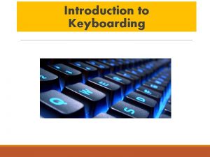 Introduction to Keyboarding Keyboarding Correct Sitting Position 1