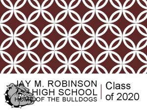 JAY M ROBINSON Class HIGH SCHOOL HOME OF
