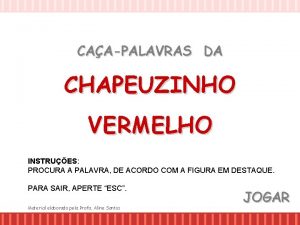 CAAPALAVRAS DA CHAPEUZINHO VERMELHO INSTRUES PROCURA A PALAVRA