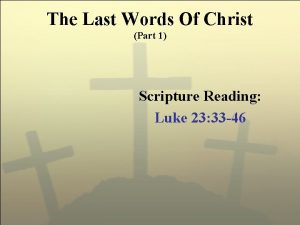 The Last Words Of Christ Part 1 Scripture