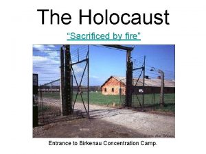 The Holocaust Sacrificed by fire Entrance to Birkenau