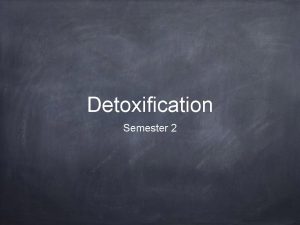 Detoxification Semester 2 Tropic Oil Tropic Oil What