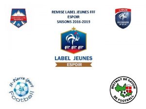REMISE LABEL JEUNES FFF ESPOIR SAISONS 2016 2019