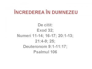 NCREDEREA N DUMNEZEU De citit Exod 32 Numeri