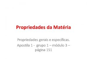 Propriedades da Matria Propriedades gerais e especficas Apostila