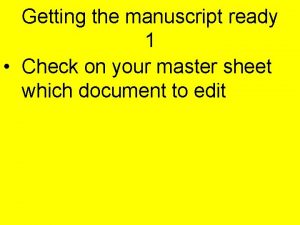 Getting the manuscript ready 1 Check on your