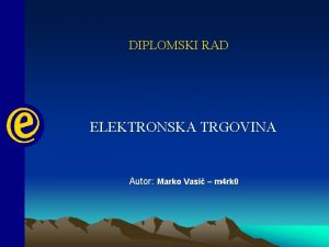 DIPLOMSKI RAD ELEKTRONSKA TRGOVINA Autor Marko Vasi m