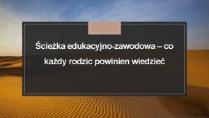 cieka edukacyjnozawodowa co kady rodzic powinien wiedzie Cel