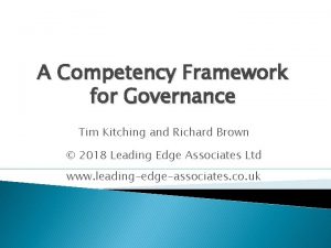 A Competency Framework for Governance Tim Kitching and