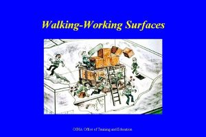 WalkingWorking Surfaces OSHA Office of Training and Education