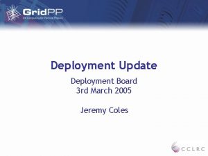 Deployment Update Deployment Board 3 rd March 2005