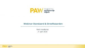 Webinar Standaard Streefwaarden Niels Hanskamp 21 april 2020