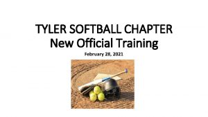 TYLER SOFTBALL CHAPTER New Official Training February 28