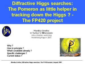 Diffractive Higgs searches The Pomeron as little helper