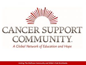 Cancer Support Community org Uniting Cancer Support Community