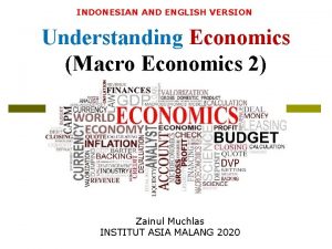 INDONESIAN AND ENGLISH VERSION Understanding Economics Macro Economics