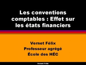 Les conventions comptables Effet sur les tats financiers