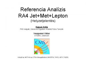 Referencia Analzis RA 4 JetMetLepton Helyzetjelents Kapusi Anita