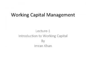 Working Capital Management Lecture1 Introduction to Working Capital