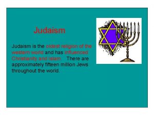 Judaism is the oldest religion of the western