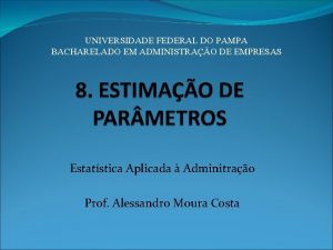 UNIVERSIDADE FEDERAL DO PAMPA BACHARELADO EM ADMINISTRAO DE