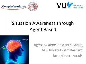 Situation Awareness through Agent Based Agent Systems Research