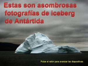 Estas son asombrosas fotografas de iceberg de Antrtida