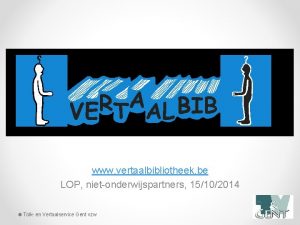 www vertaalbibliotheek be LOP nietonderwijspartners 15102014 Tolk en