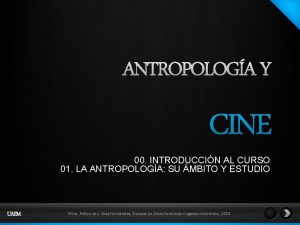 00 INTRODUCCIN AL CURSO 01 LA ANTROPOLOGA SU