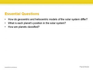 Essential Questions How do geocentric and heliocentric models