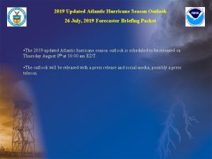 2019 Updated Atlantic Hurricane Season Outlook 26 July