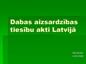 Dabas aizsardzbas tiesbu akti Latvij Gita Strode 10