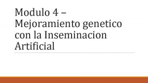 Modulo 4 Mejoramiento genetico con la Inseminacion Artificial