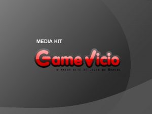 MEDIA KIT Sobre a Game Vicio O site