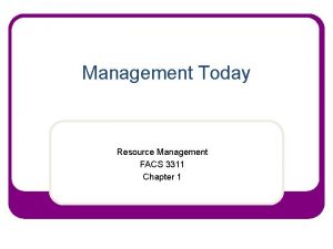 Management Today Resource Management FACS 3311 Chapter 1