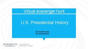 Virtual scavenger hunt U S Presidential History MU