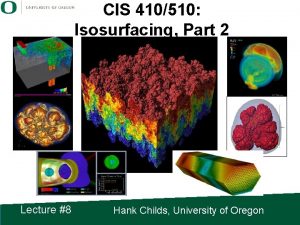 CIS 410510 Isosurfacing Part 2 Lecture 8 Hank