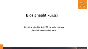 Biosignaalit kurssi Kurssissa kydn lpi EKG signaalin mittaus