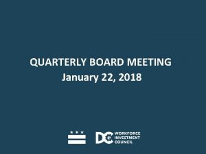 QUARTERLY BOARD MEETING January 22 2018 I CALL