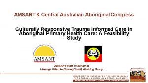 AMSANT Central Australian Aboriginal Congress Culturally Responsive Trauma