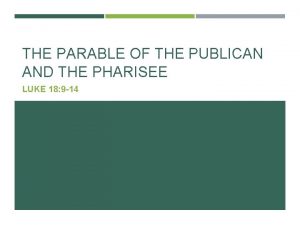 THE PARABLE OF THE PUBLICAN AND THE PHARISEE