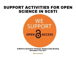 SUPPORT ACTIVITIES FOR OPEN SCIENCE IN SCSTI EUROCris