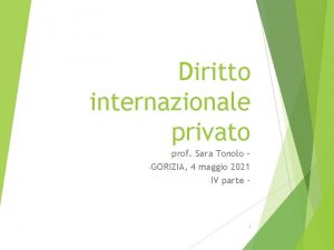 Diritto internazionale privato prof Sara Tonolo GORIZIA 4