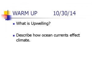 WARM UP n n 103014 What is Upwelling