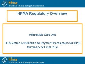 HFMA Regulatory Overview Affordable Care Act HHS Notice