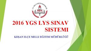 2016 YGS LYS SINAV SISTEMI KEAN ILE MILLI