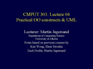 CMPUT 301 Lecture 04 Practical OO constructs UML